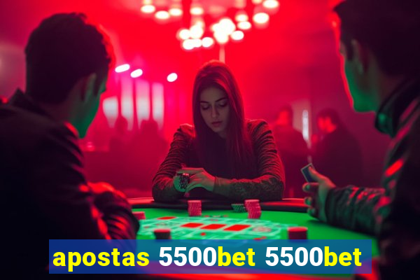 apostas 5500bet 5500bet